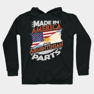 Made In America With Argentinian Parts - Gift for Argentinian From Argentina Hoodie